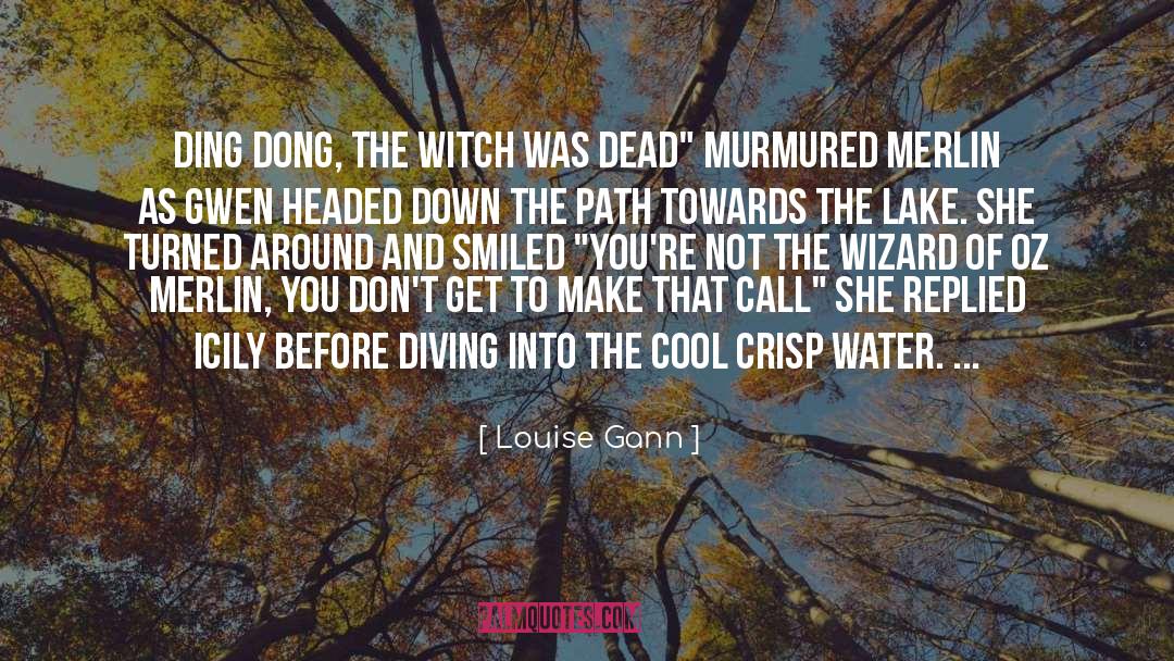 Louise Gann Quotes: Ding dong, the witch was