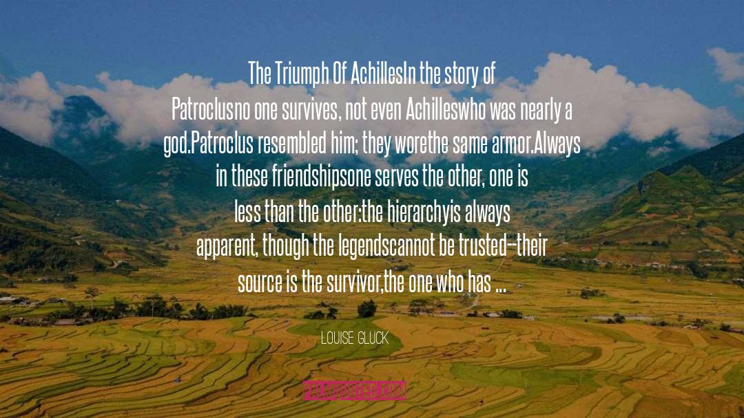 Louise Gluck Quotes: The Triumph Of Achilles<br /><br