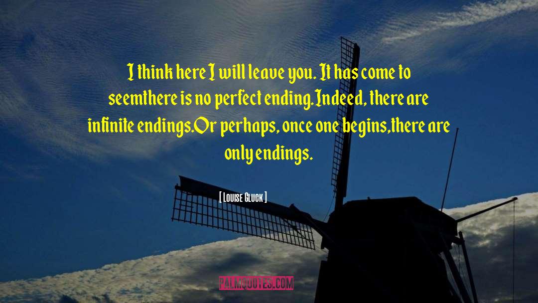 Louise Gluck Quotes: I think here I will
