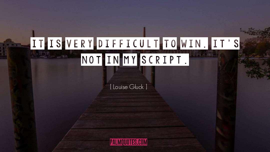 Louise Gluck Quotes: It is very difficult to