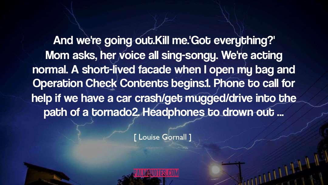 Louise Gornall Quotes: And we're going out.<br /><br