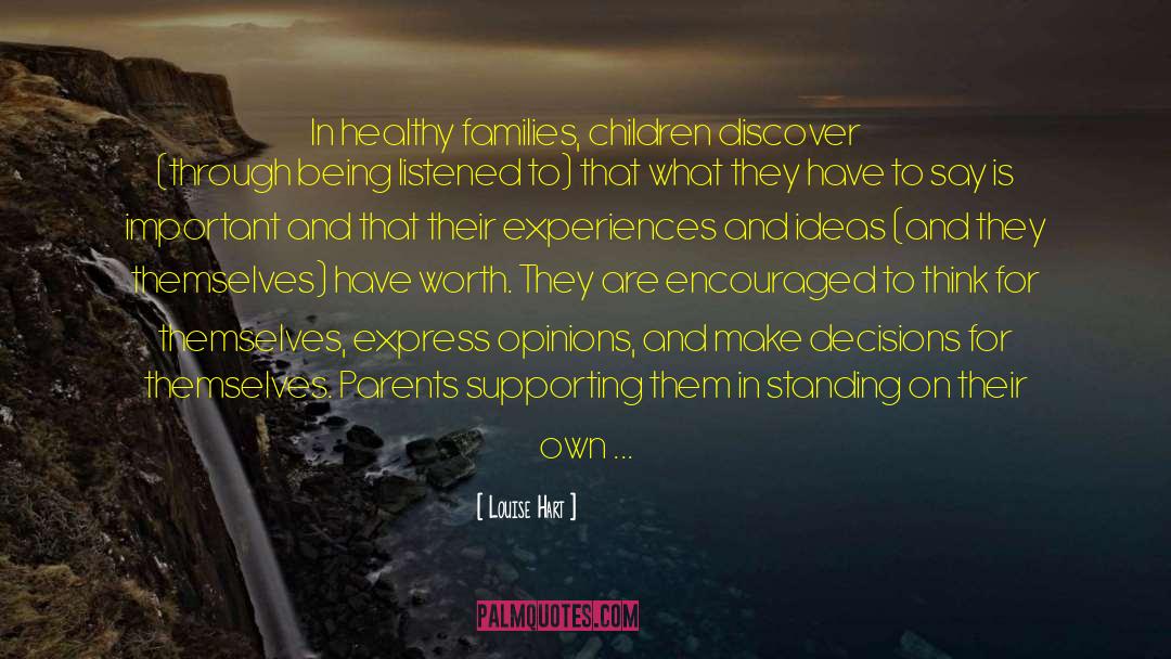 Louise Hart Quotes: In healthy families, children discover
