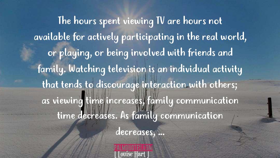 Louise Hart Quotes: The hours spent viewing TV