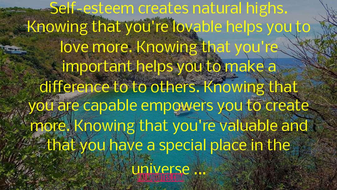 Louise Hart Quotes: Self-esteem creates natural highs. Knowing