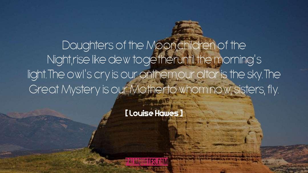Louise Hawes Quotes: Daughters of the Moon,<br />children