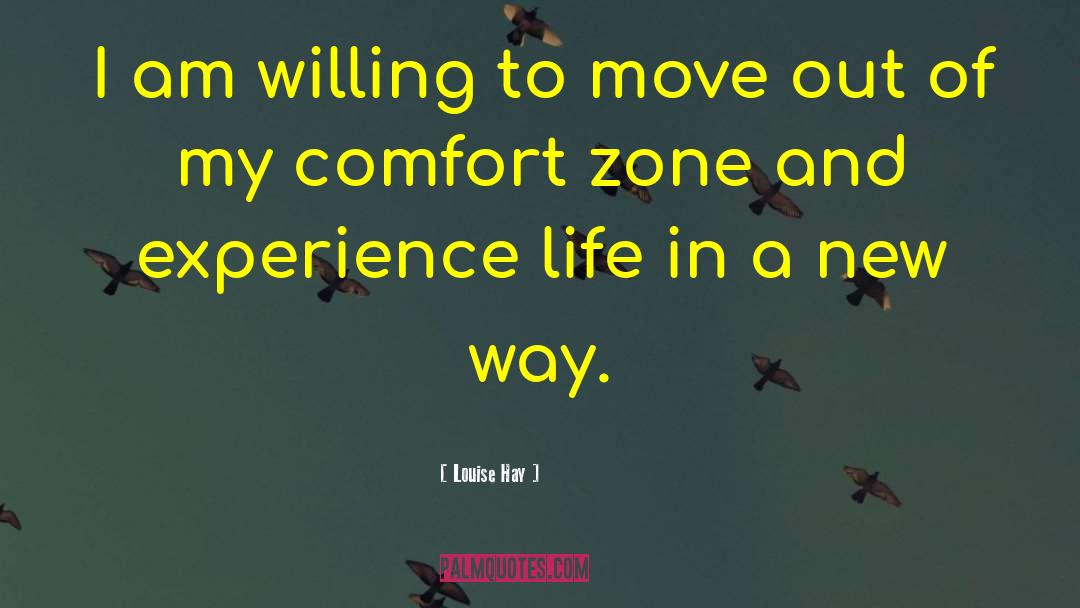 Louise Hay Quotes: I am willing to move