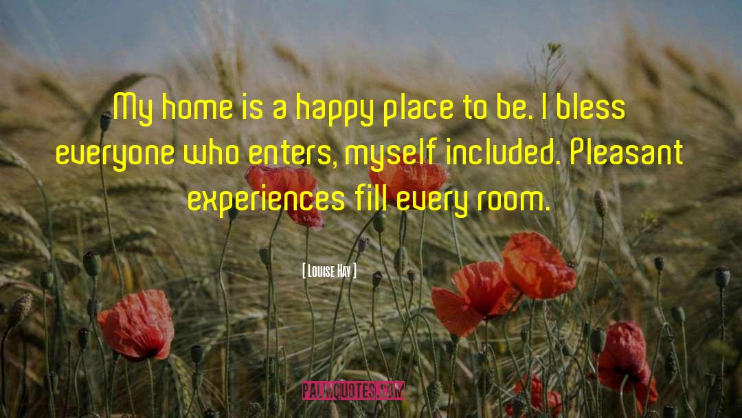 Louise Hay Quotes: My home is a happy