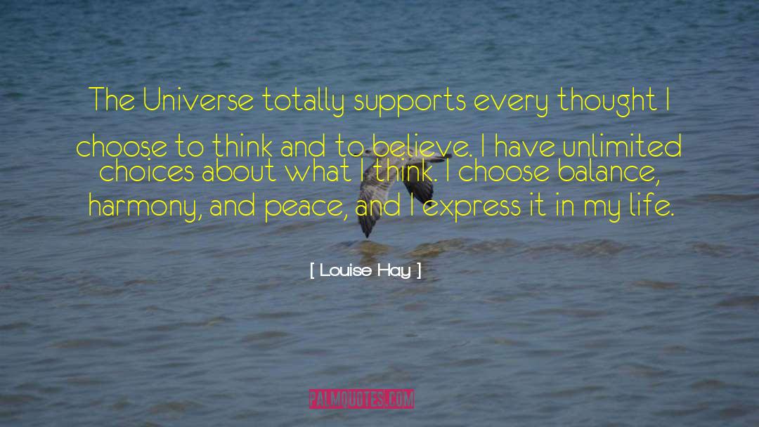 Louise Hay Quotes: The Universe totally supports every