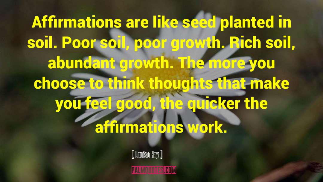 Louise Hay Quotes: Affirmations are like seed planted