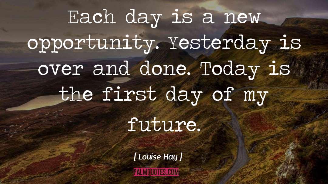 Louise Hay Quotes: Each day is a new