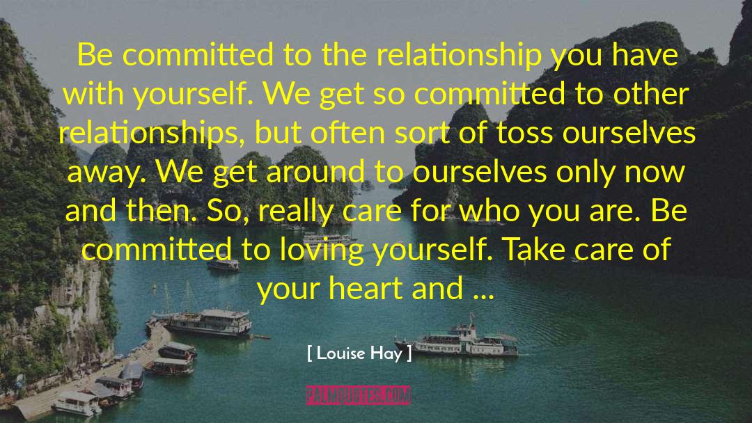 Louise Hay Quotes: Be committed to the relationship