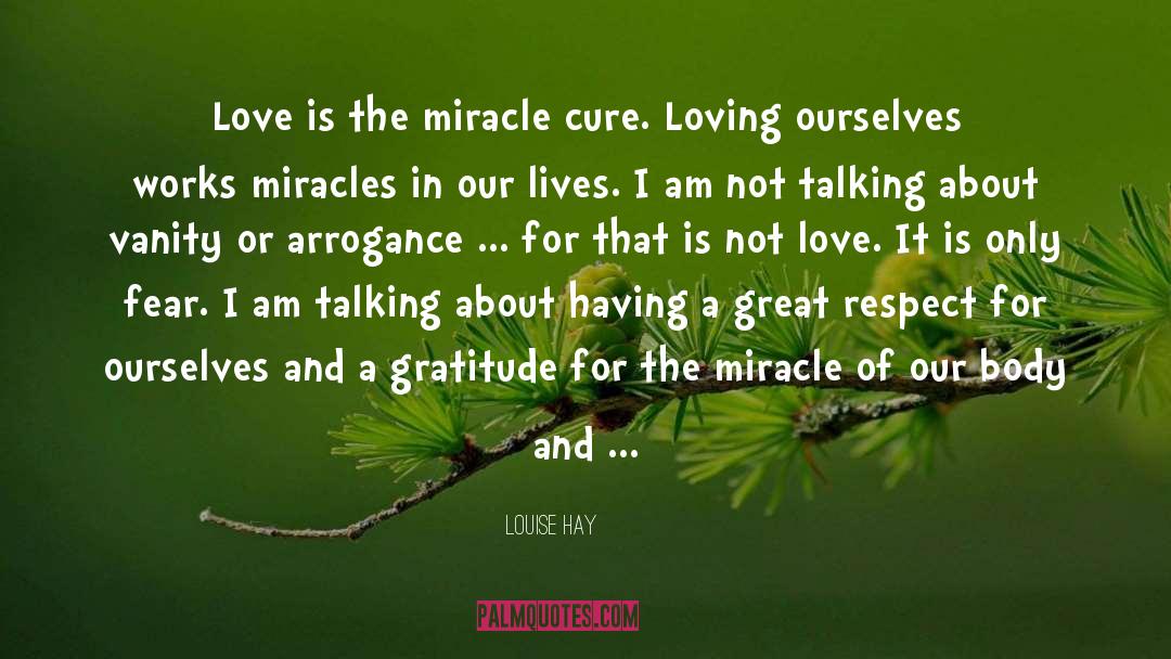 Louise Hay Quotes: Love is the miracle cure.