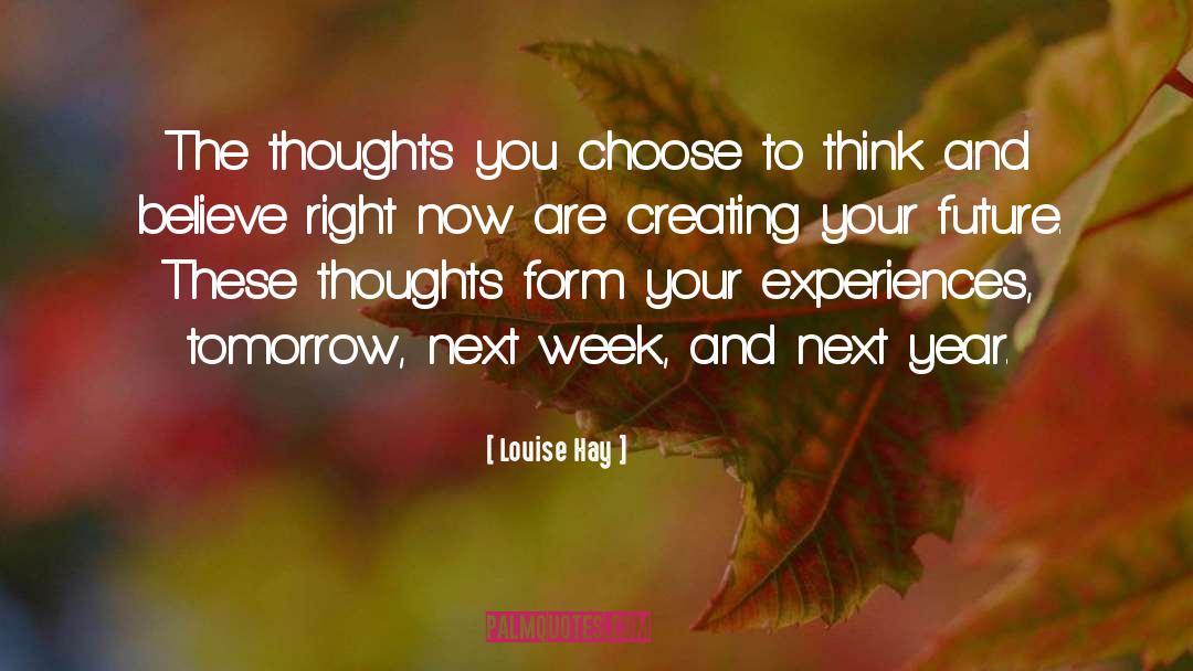 Louise Hay Quotes: The thoughts you choose to