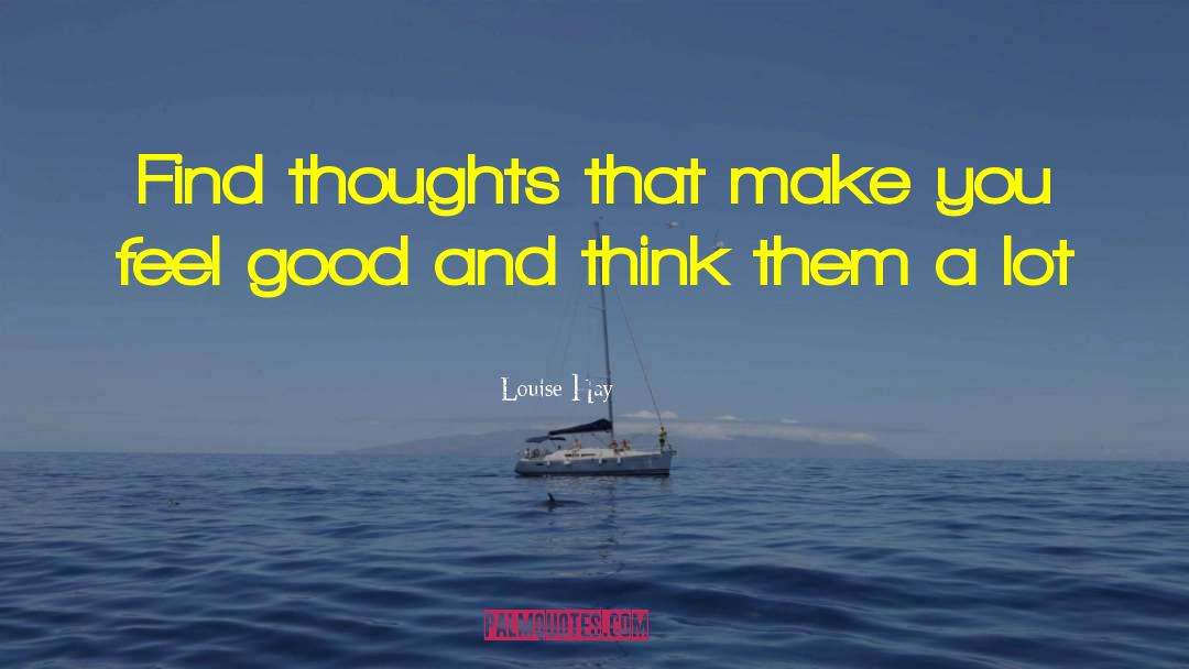 Louise Hay Quotes: Find thoughts that make you