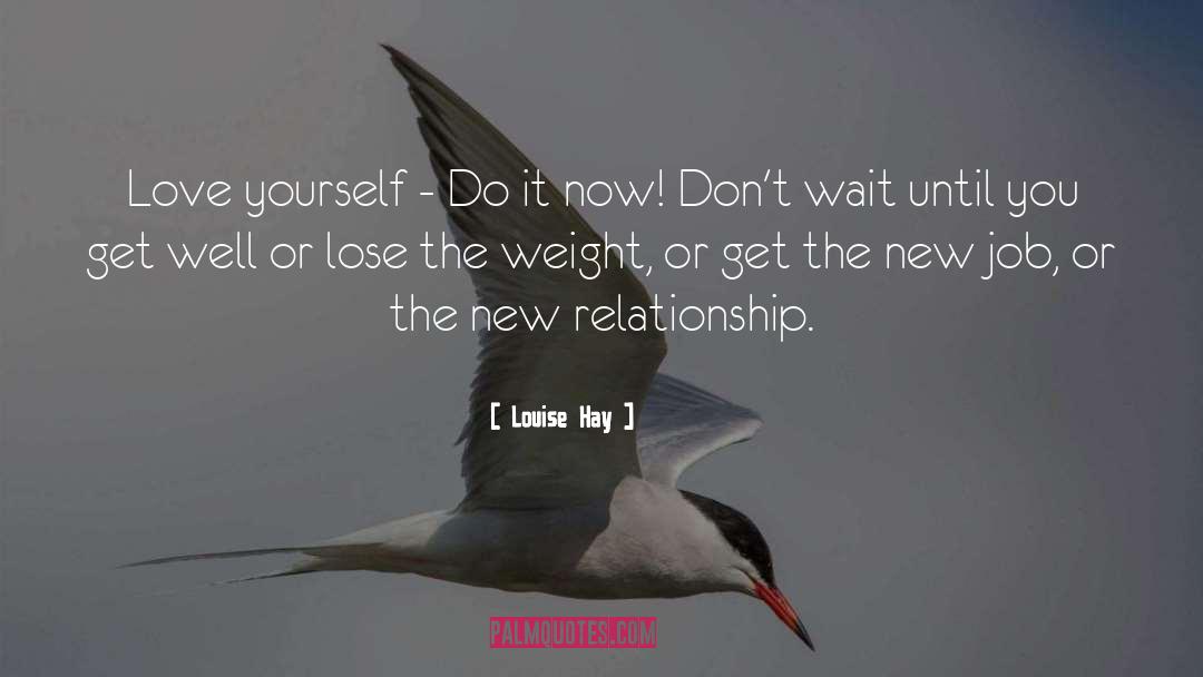 Louise Hay Quotes: Love yourself - Do it