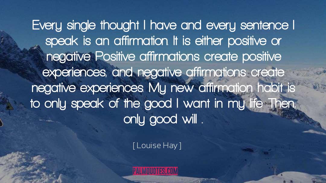 Louise Hay Quotes: Every single thought I have