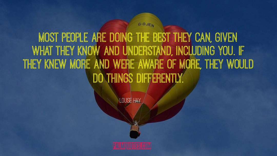 Louise Hay Quotes: Most people are doing the