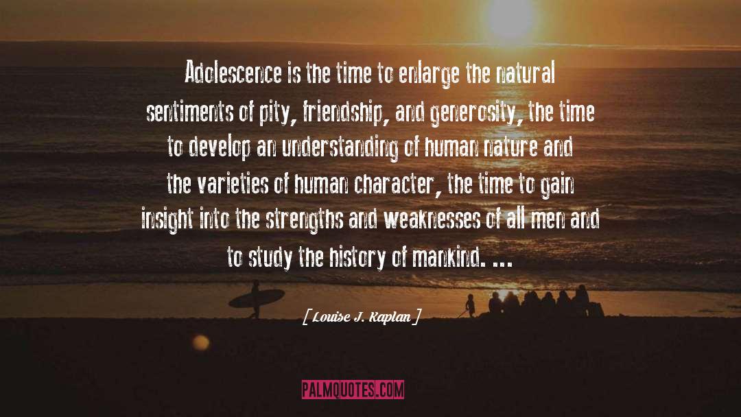 Louise J. Kaplan Quotes: Adolescence is the time to
