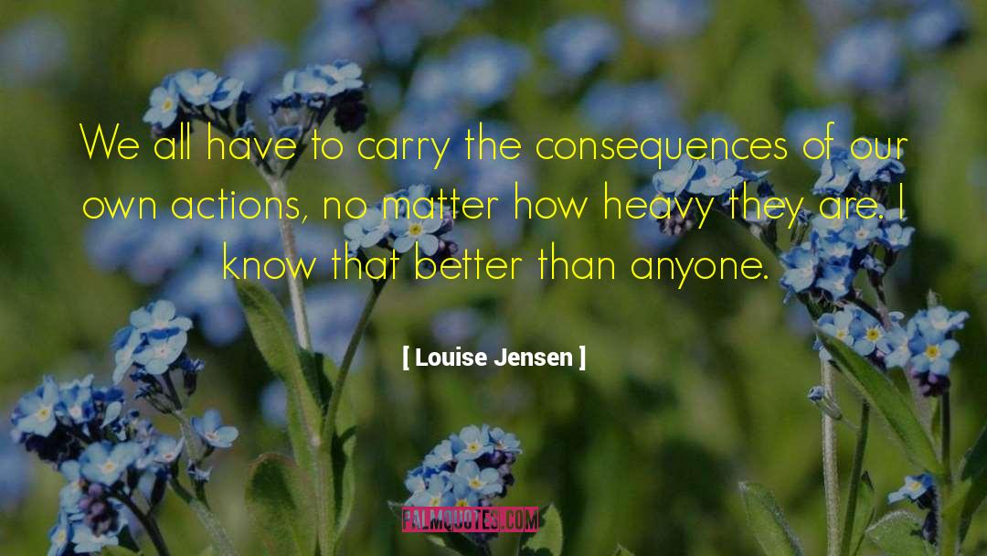 Louise Jensen Quotes: We all have to carry