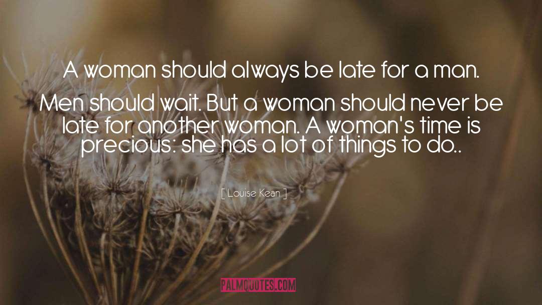 Louise Kean Quotes: A woman should always be