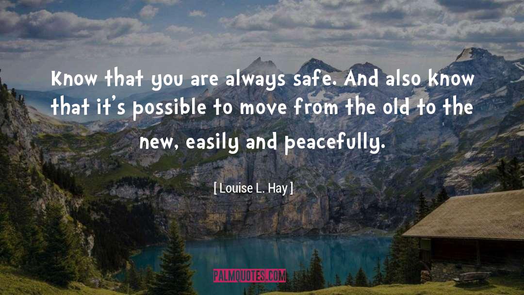 Louise L. Hay Quotes: Know that you are always