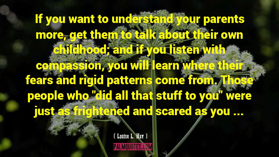 Louise L. Hay Quotes: If you want to understand