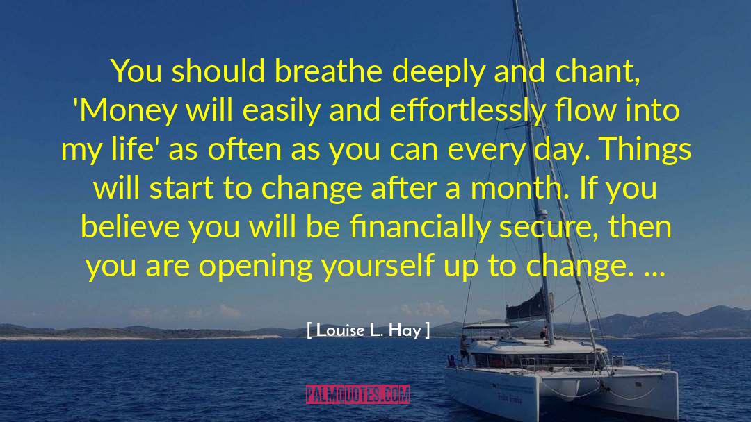 Louise L. Hay Quotes: You should breathe deeply and