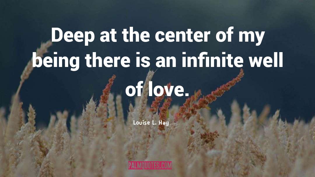 Louise L. Hay Quotes: Deep at the center of