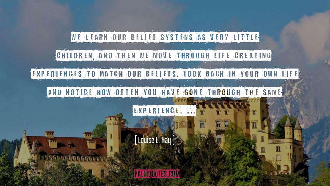 Louise L. Hay Quotes: We learn our belief systems