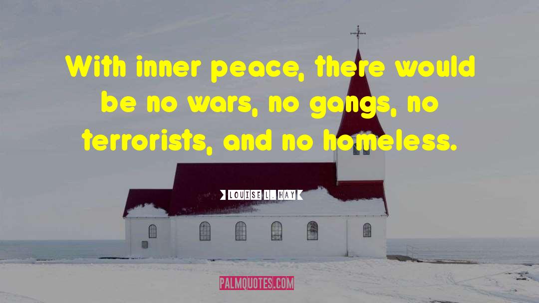 Louise L. Hay Quotes: With inner peace, there would