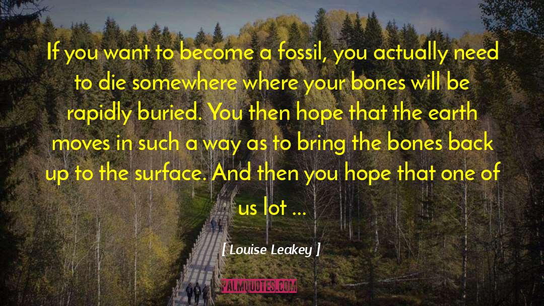 Louise Leakey Quotes: If you want to become