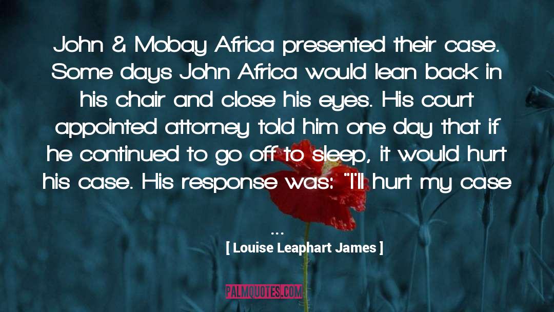 Louise Leaphart James Quotes: John & Mobay Africa presented