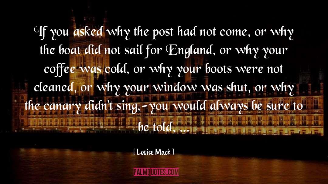 Louise Mack Quotes: If you asked why the