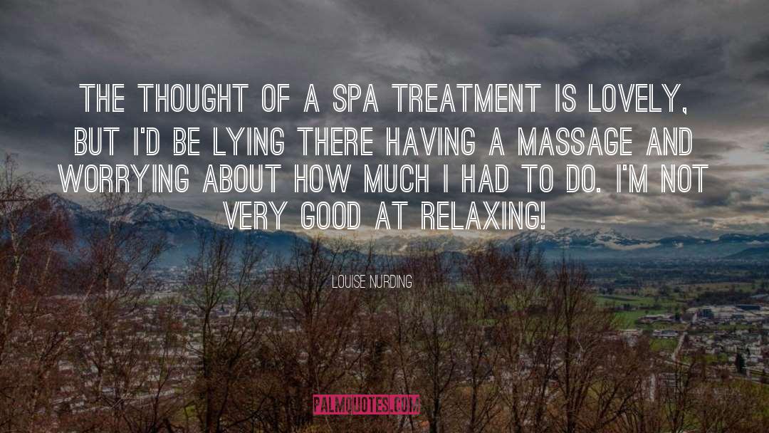 Louise Nurding Quotes: The thought of a spa