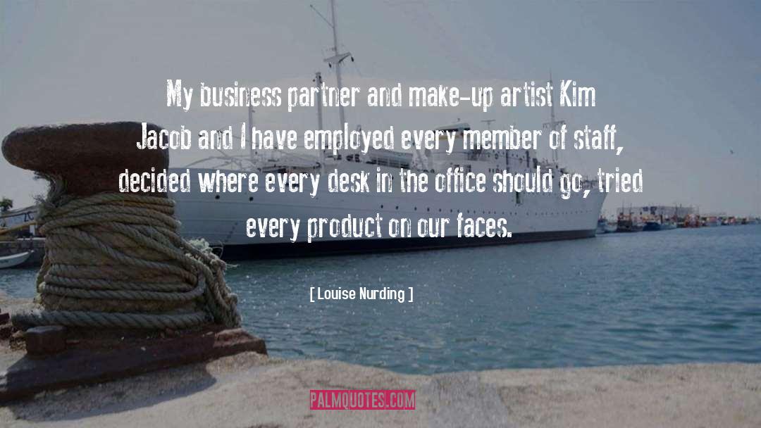 Louise Nurding Quotes: My business partner and make-up