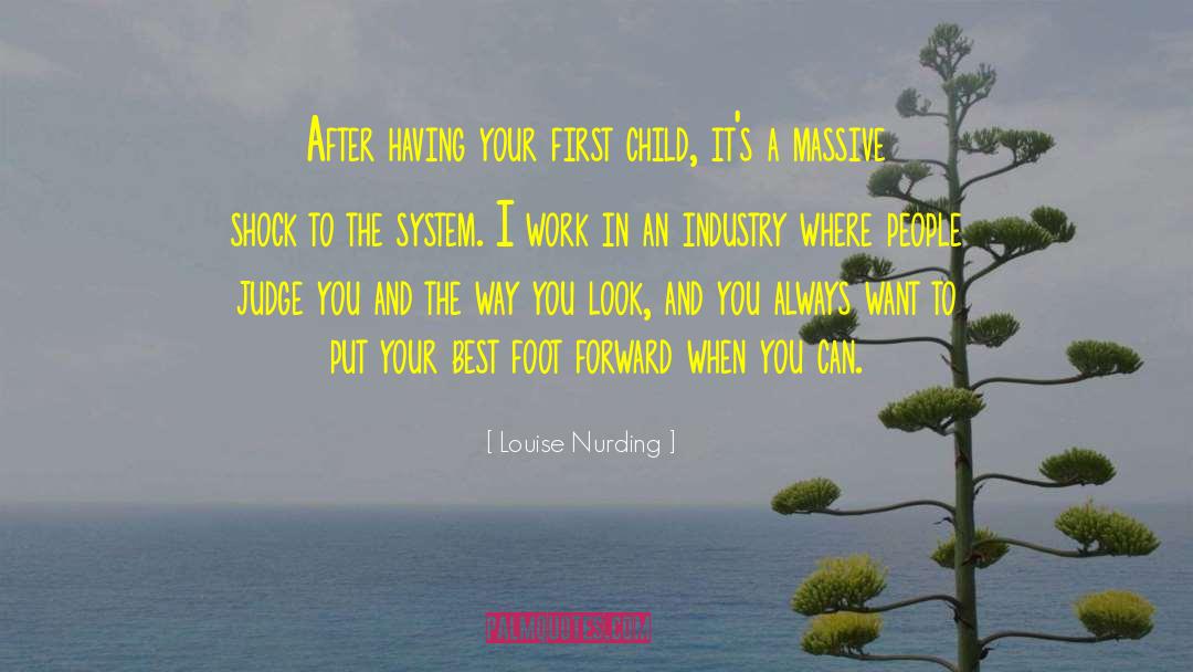 Louise Nurding Quotes: After having your first child,