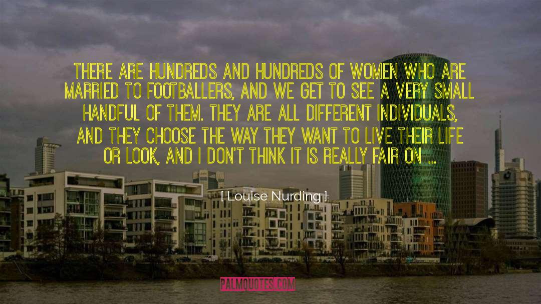 Louise Nurding Quotes: There are hundreds and hundreds