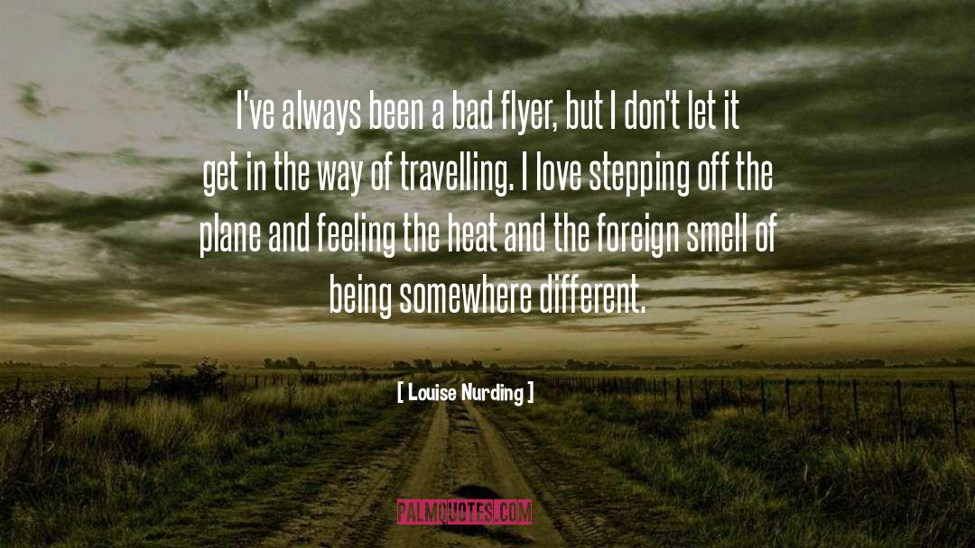 Louise Nurding Quotes: I've always been a bad