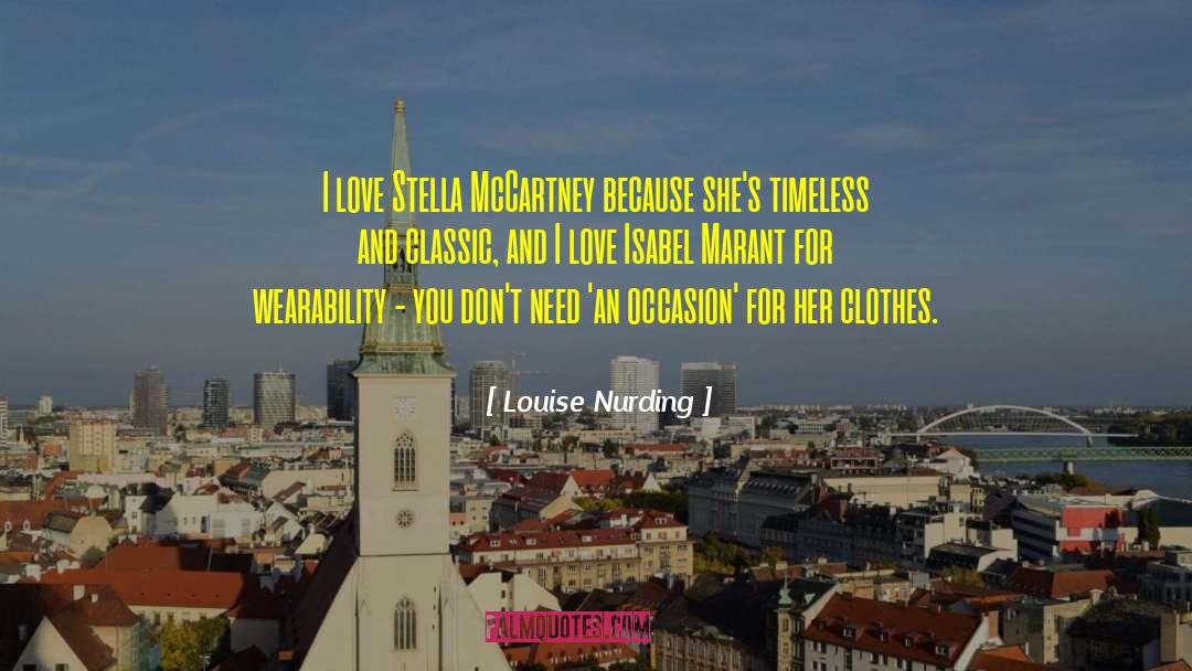 Louise Nurding Quotes: I love Stella McCartney because