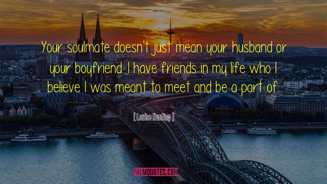 Louise Nurding Quotes: Your soulmate doesn't just mean