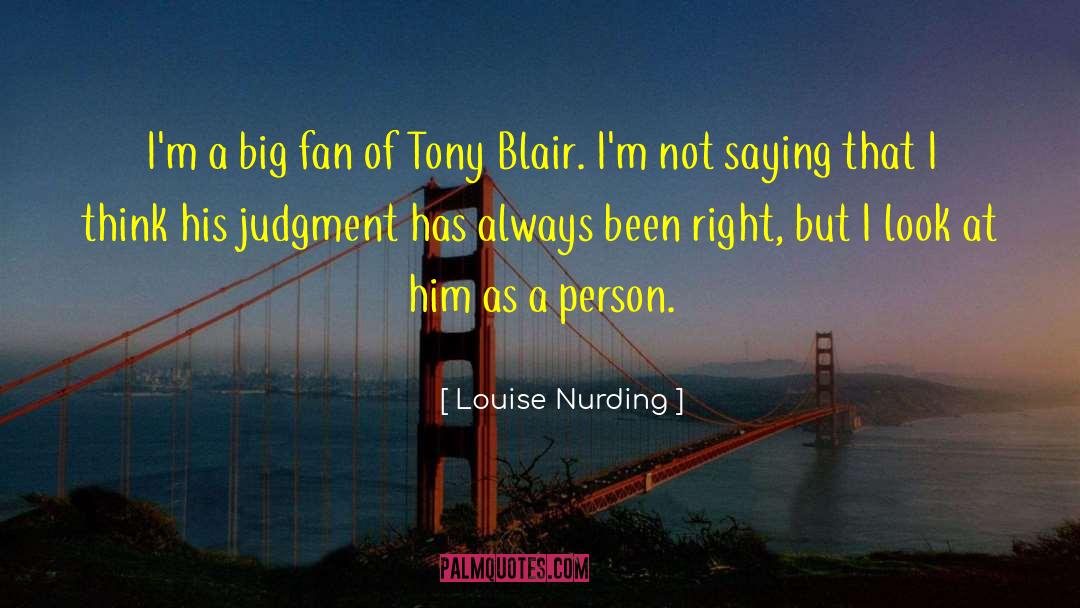 Louise Nurding Quotes: I'm a big fan of
