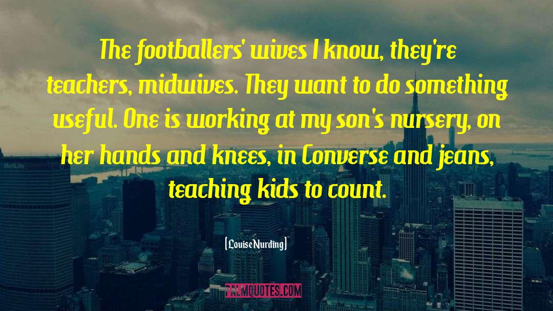 Louise Nurding Quotes: The footballers' wives I know,