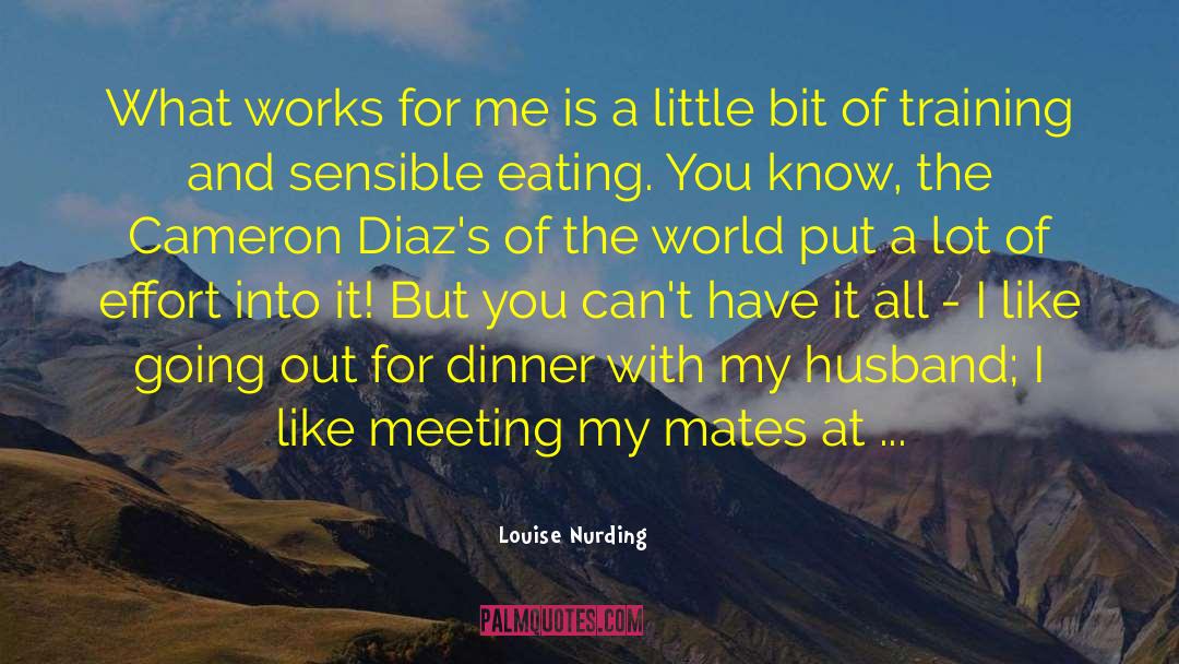 Louise Nurding Quotes: What works for me is