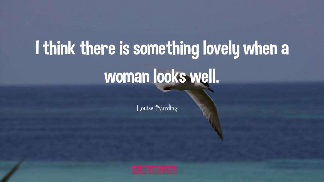 Louise Nurding Quotes: I think there is something