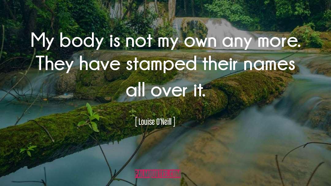 Louise O'Neill Quotes: My body is not my