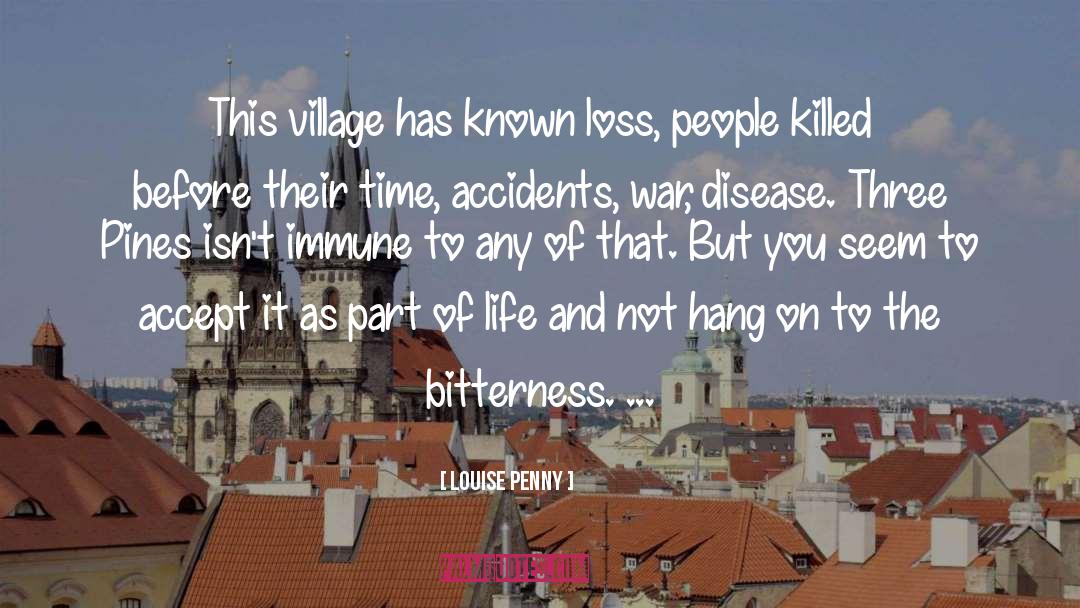 Louise Penny Quotes: This village has known loss,
