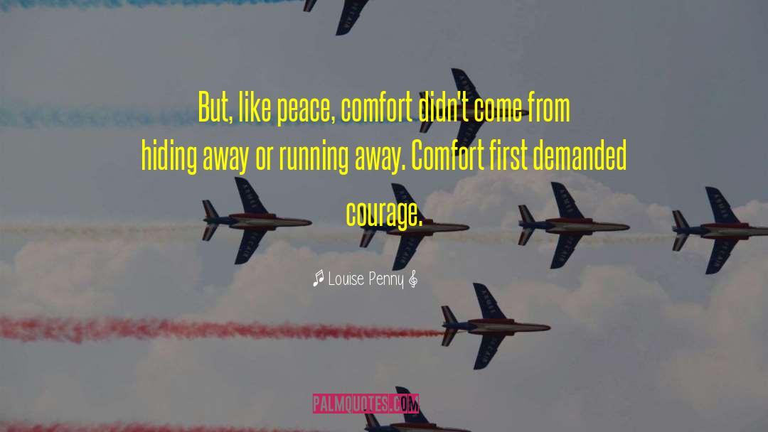 Louise Penny Quotes: But, like peace, comfort didn't