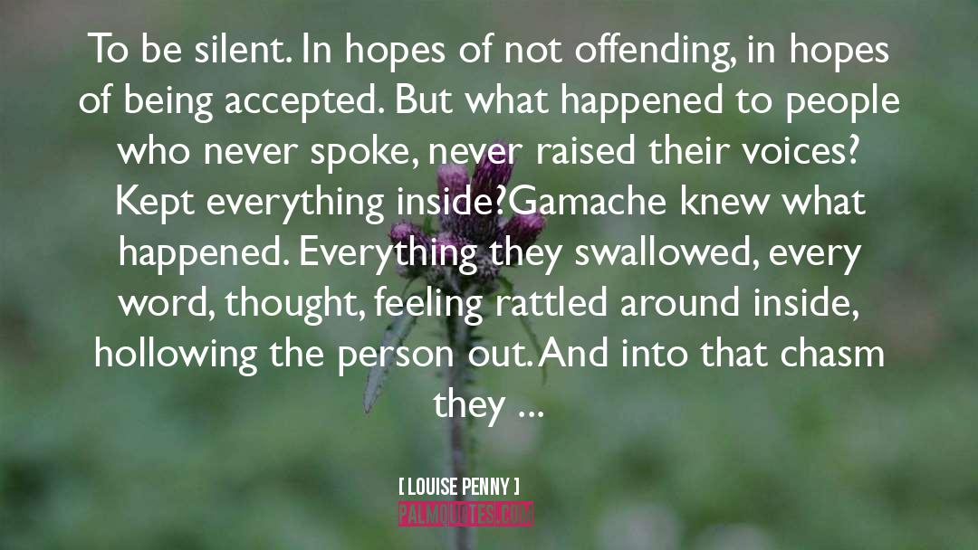 Louise Penny Quotes: To be silent. In hopes