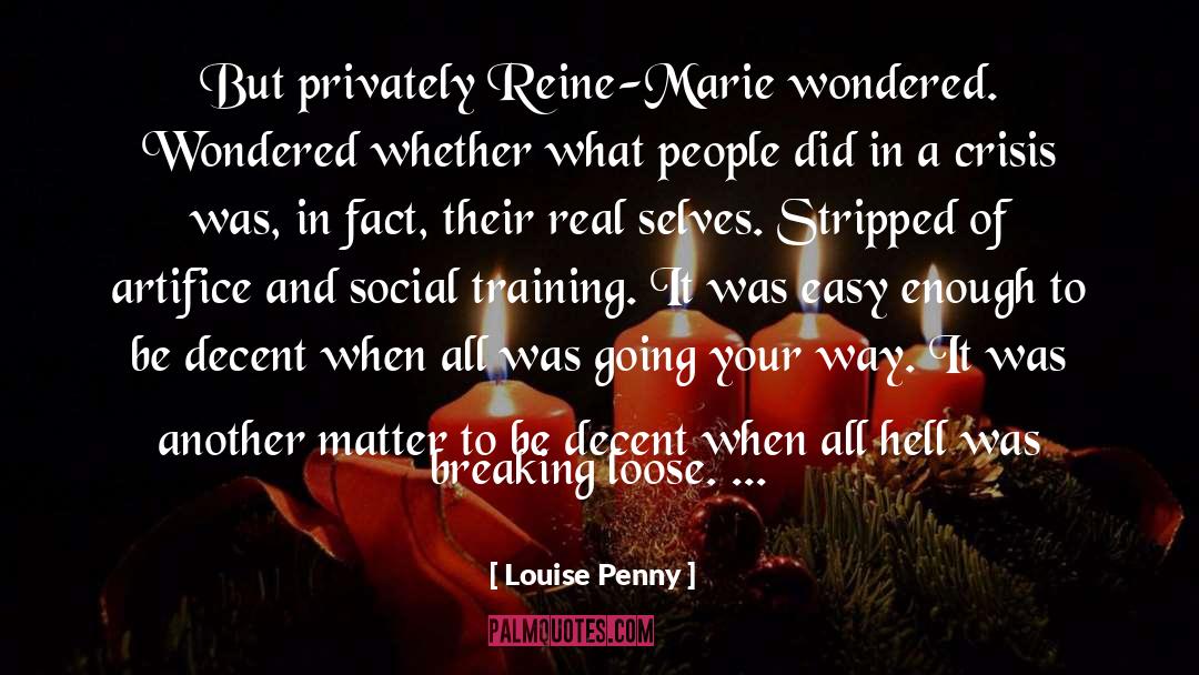 Louise Penny Quotes: But privately Reine-Marie wondered. Wondered