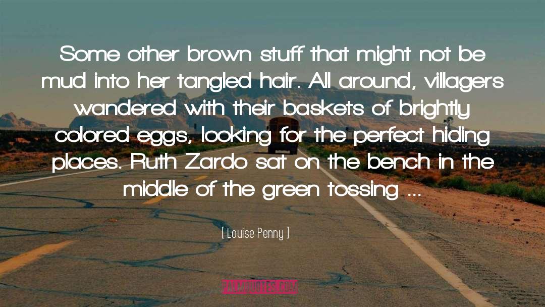 Louise Penny Quotes: Some other brown stuff that